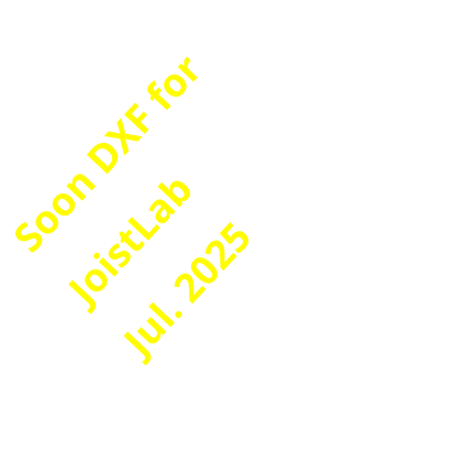 Soon DXF for JoistLab Jul. 2025