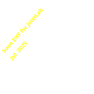 Soon DXF for JoistLab Jul. 2025